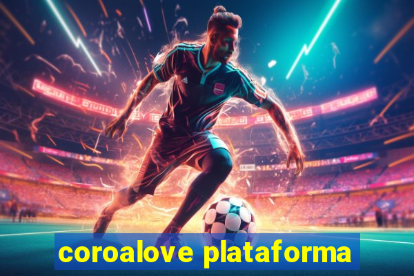 coroalove plataforma